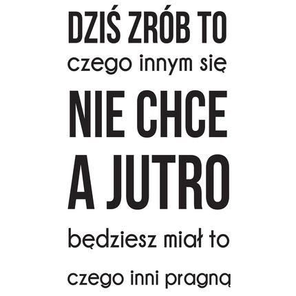 Naklejka na ścianę cytat napis MOTYWUJĄCY dziś zrób to czego innym się nie chce 75 cm na 45 cm
