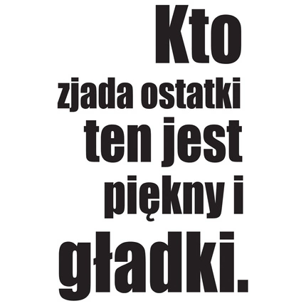 Naklejka na ścianę napisa do Kuchni kto zjada ostatki 75 cm na 45 cm