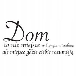 Naklejka na ścianę napis cytat Dom miejsce gdzie ciebie rozumieją 75 cm na 45 cm
