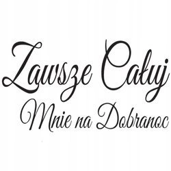 Naklejka na ścianę cytat napis Do sypialni Zawsze całuj na dobranoc 75 cm na 45 cm