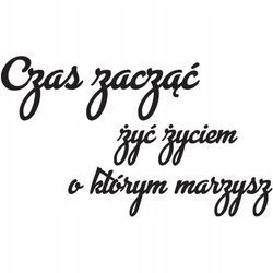 Naklejka na ścianę cytat napis MOTYWUJĄCY czas zacząć żyć 75 cm na 45 cm