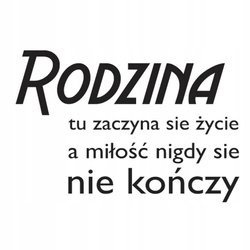 Naklejka na ścianę cytat napis RODZINA tu zaczyna się życie miłość się nie kończy 75 cm na 45 cm