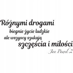 Naklejka na ścianę napis Jan Paweł 2 wszyscy szukają szczęścia i miłości 75 cm na 45 cm