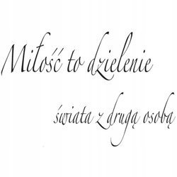 Naklejka na ścianę cytat napis Miłość to dzielenie świata 75 cm na 45 cm