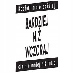 Naklejka na ścianę cytat napis Kochaj mnie dzisiaj bardziej 75 cm na 45 cm