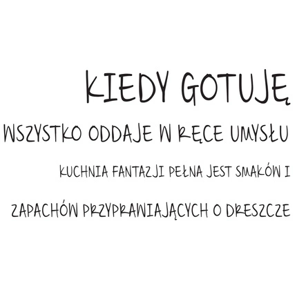 Naklejka na ścianę napis do Kuchni kiedy gotuję 75 cm na 45 cm