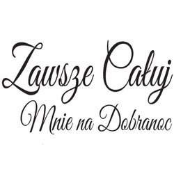 Naklejka na ścianę cytat napis Do sypialni Zawsze całuj na dobranoc 75 cm na 45 cm