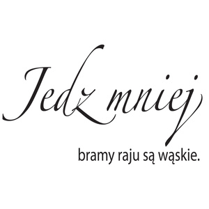 Naklejka na ścianę napisa do Kuchni jedź mniej 75 cm na 45 cm