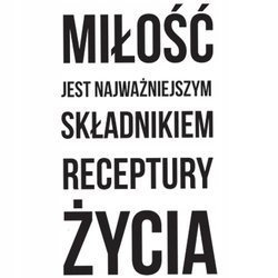 Naklejka na ścianę cytat napis Miłość składnikiem receptury życia 75 cm na 45 cm
