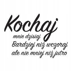 Naklejka na ścianę cytat napis Kochaj nie mnie niż jutro 75 cm na 45 cm