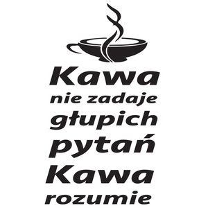 Naklejka na ścianę napis do Kuchni Kawa nie zadaje głupich pytań 75 cm na 45 cm