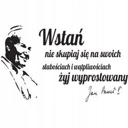 Naklejka na ścianę napis Jan Paweł 2 nie skupiaj się na słabościach 75 cm na 45 cm