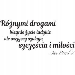 Naklejka na ścianę napis Jan Paweł 2 wszyscy szukają szczęścia i miłości 75 cm na 45 cm