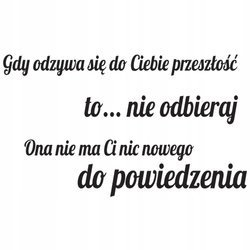 Naklejka na ścianę cytat napis MOTYWUJĄCY gdy odzywa się do Ciebie przeszłość 75 cm na 45 cm