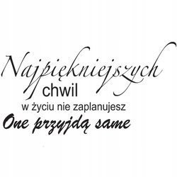 Naklejka na ścianę cytat napis MOTYWUJĄCY najpiękniejszych chwil nie zaplanujesz 75 cm na 45 cm